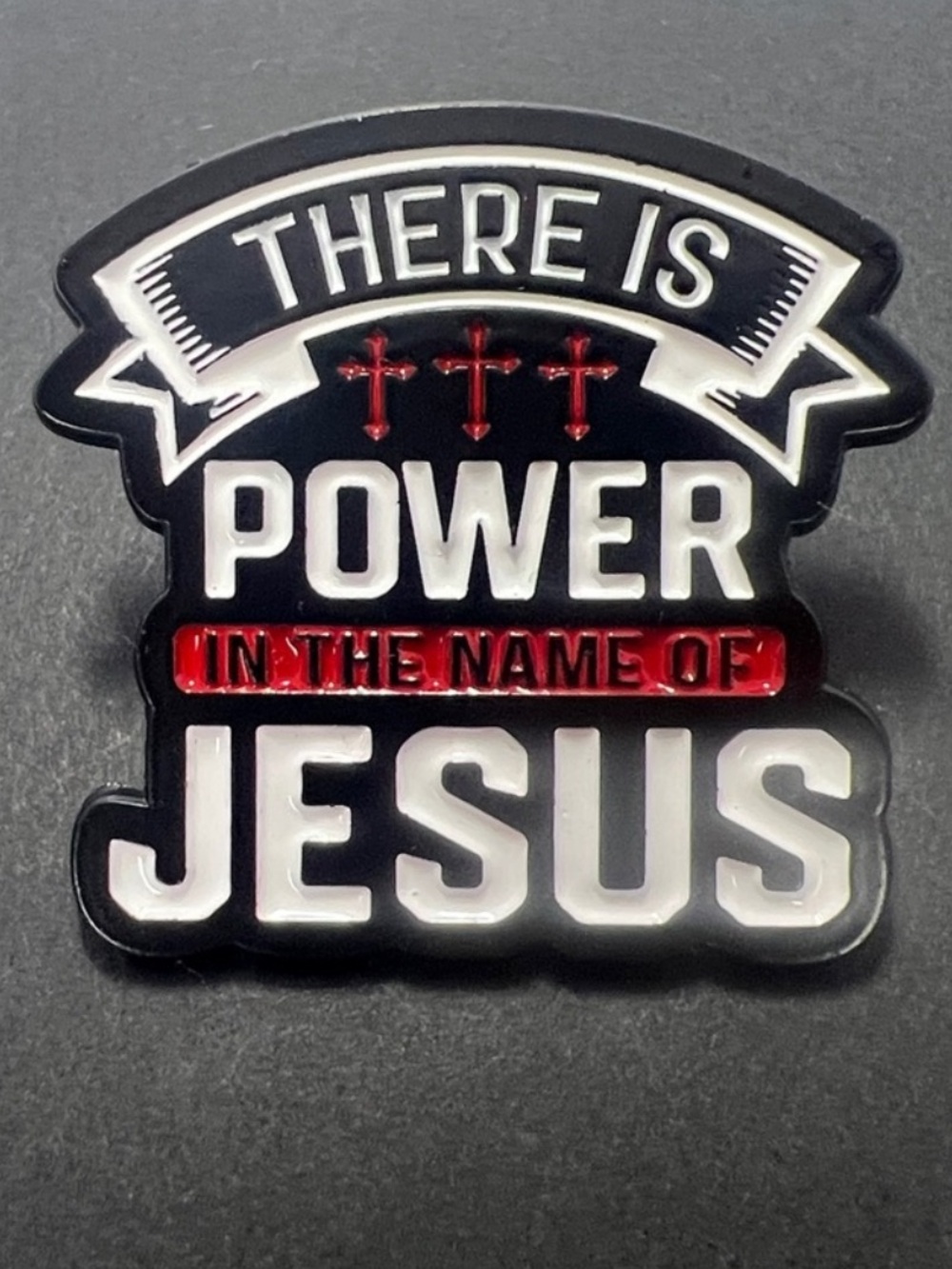 There Is Power In The Name Of Jesus Acrylic Pin - Black White Red